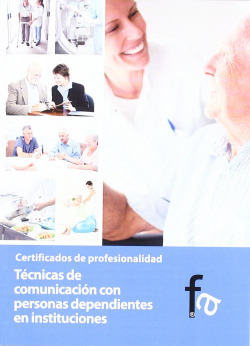 TÉCNICAS DE COMUNICACIÓN CON PERSONAS DEPENDIENTES EN INSTIT
