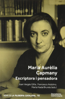 Maria Aurèlia Capmany. Escriptora i pensadora