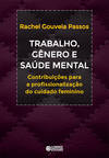 Trabalho, gênero e saúde mental: contribuições profissio
