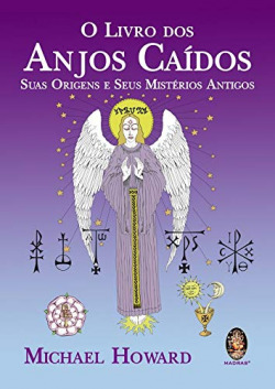 O Livro dos Anjos Caídos: Suas Origens e Seus Mistérios Antigos