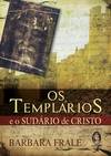 Os Templários e o Sudário de Cristo