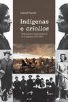 INDIGENAS E CRIOLLOS: POLITICA, GUERRA E TRAICAO NAS LUTAS N