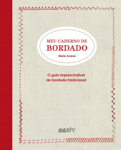 O meu caderno de bordado: guia imprescindivel bordado