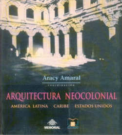 Arquitectura neocolonial : América Latina, Caribe, Estados Unidos