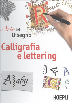 L'ARTE DEL DISEGNO. CALIGRAFIA E LETTERING