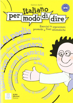 ITALIANO PER MODO DI DIRE.(GRAMMATICHE ET ESERCIZIARI).A1-B2