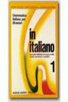 IN ITALIANO 1.(ALUMNO) (GRAMATICA ITALIANA PER STRANIERI)