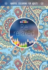 BE RELAXED