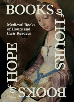 Books of Hours, Books of Hope û Medieval Books of Hours and their Readers