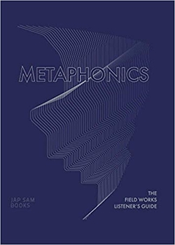 METAPHONICS.THE FIELD WORKS LISTERNER'S GUIDE