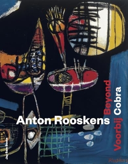 ANTON ROOSKENS. BEYOND COBRA ; VOORBIJ COBRA