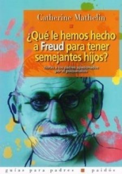 ¿Que le hemos echo a Freud para tener semejantes hijos?