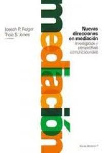 Nuevas direcciones en mediacion . investigacion y perspectivas comunic