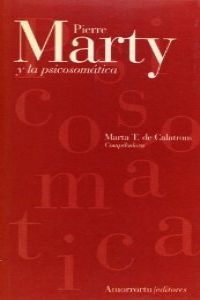 Pierre marty y la psicosomatica