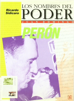 Los nombres del poder : Juan Domingo Perón : La paz y la guerra