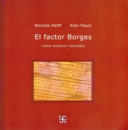 El factor Borges : Nueve ensayos ilustrados