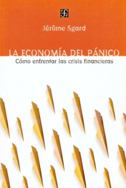 La economía del pánico : Cómo enfrentar las crisis financieras