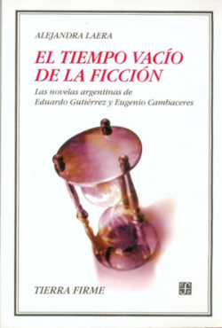 El tiempo vacío de la ficción : Las novelas argentinas de Eduardo Gutiérrez y Eugenio Cambaceres