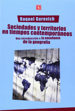 Sociedades y territorios en tiempos contemporáneos : una introducción a la enseñanza de la geografía