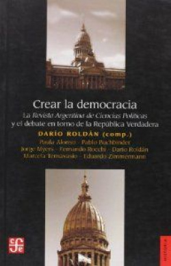 Crear la democracia : La revista Argentina de Ciencias Políticas y el debate en torno de la Repúblic