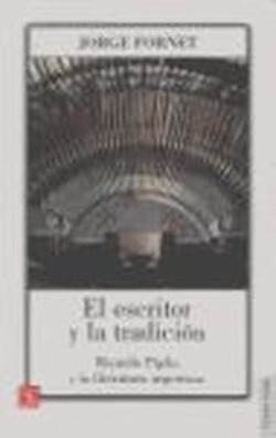 El escritor y la tradición : Ricardo Pligia y la literatura argentina