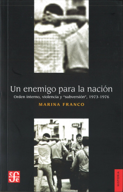 Un enemigo para la nación. Orden interno, violencia y subversión, 1973-1976