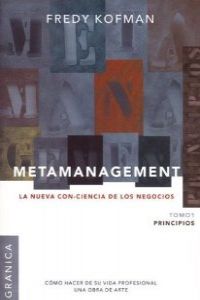 Metamanagement 1: principios: la nueva con-ciencia de los negocios