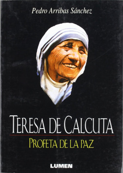 TERESA DE CALCUTA - PROFETA DE LA PAZ