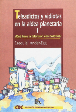 TELEADICTOS Y VIDIOTAS EN LA ALDEA PLANETARIA