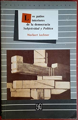 Los patios interiores de la democracia : subjetividad y política