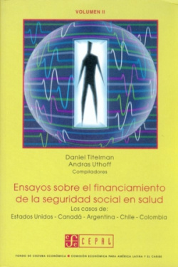Ensayos sobre el financiamiento de la seguridad social en salud : Los casos de Estados Unidos - Cana