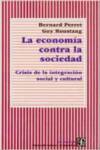 La economía contra la sociedad : Crisis de la integración social y cultural