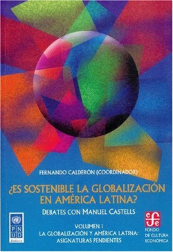 ¿Es sostenible la globalización en América Latina? Debates con Manuel Castells, I : La Globalización y América Latina : asignaturas pendientes