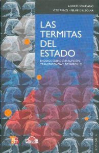 Las termitas del Estado : Ensayos sobre corrupción, transparencia y desarrollo