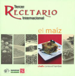 Chefs contra el hambre. Tercer recetario internacional. El maíz