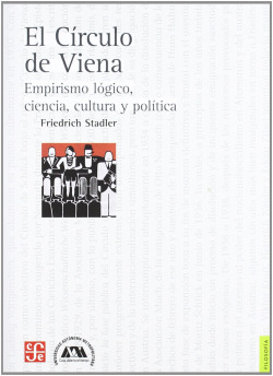El círculo de Viena. Empirismo lógico, ciencia, cultura y política