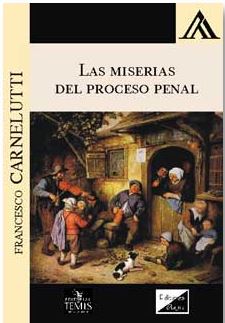 MISERIAS DEL PROCESO PENAL, LAS
