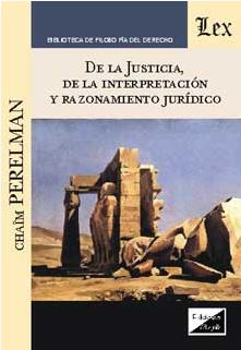 DE LA JUSTICIA, DE LA INTERPRETACION Y RAZONAMIENTO JURIDICO