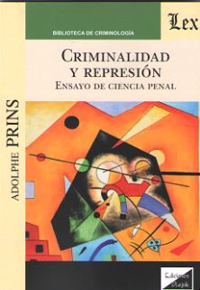 CRIMINALIDAD Y REPRESION (2018) ENSAYO DE CIENCIA PENAL