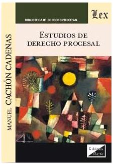 ESTUDIOS DE DERECHO PROCESAL (2018 Cachon Cadenas)