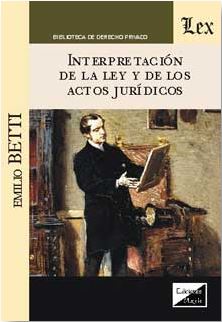INTERPRETACION DE LA LEY Y DE LOS ACTOS JURIDICOS