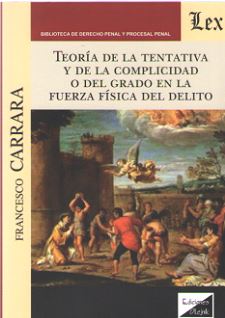 TEORIA DE LA TENTATIVA Y DE LA COMPLICIDAD O DEL GRADO EN LA FUERZA FISICA DEL D