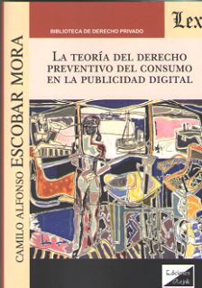 TEORIA DEL DERECHO PREVENTIVO DEL CONSUMO EN LA PUBLICIDAD DIGITAL, LA