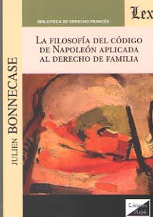 FILOSOFIA DEL CODIGO DE NAPOLEON APLICADA AL DERECHO DE FAMILIA, LA