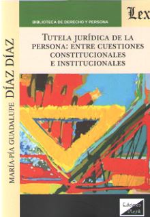 TUTELA JURIDICA DE LA PERSONA: ENTE CUESTIONES CONSTITUCIONALES E INSTITUCIONALE