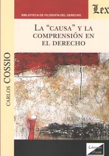 "CAUSA" Y LA COMPRENSION EN EL DERECHO, LA
