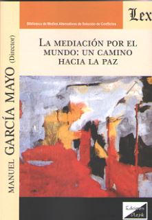 MEDIACION POR EL MUNDO, LA: UN CAMINO HACIA LA PAZ