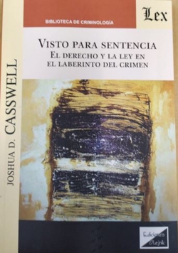 VISTO PARA SENTENCIA. EL DERECHO Y LA LEY EN EL LABERINTO DEL CRIMEN