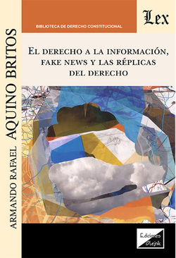 El derecho a la información, fake news y las réplicas del derecho