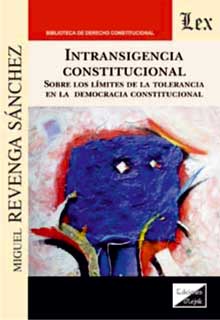 Intransigencia constitucional. Sobre los límites de la tolerancia en la democrac